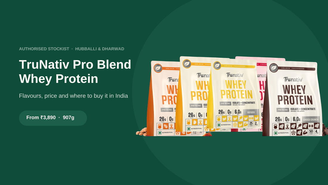TruNativ Pro Blend whey protein flavours available at Grow Healthy Hubballi and Dharwad